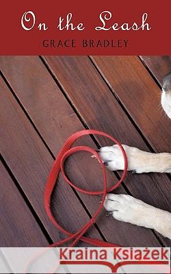 On the Leash Grace Bradley 9781438993300 Authorhouse - książka