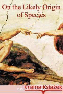 On the Likely Origin of Species Xavier L. Suarez 9781477278475 Authorhouse - książka