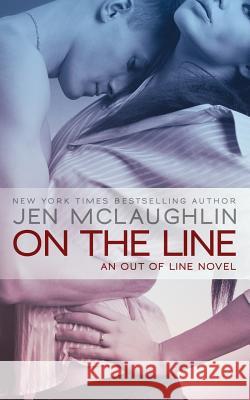 On the Line: an Out of Line novel McLaughlin, Jen 9780990781981 Jen McLaughlin - książka