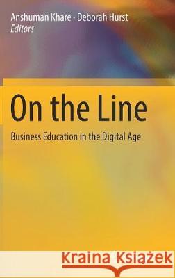 On the Line: Business Education in the Digital Age Khare, Anshuman 9783319627755 Springer - książka