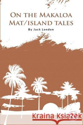 On The Makaloa Mat Island Tales Jack London   9789356560864 Double 9 Booksllp - książka