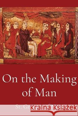 On the Making of Man St Gregory of Nyssa Henry Austin Wilson  9781088168219 IngramSpark - książka