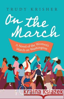 On the March: A Novel of the Women's March on Washington: A Novel of the Women's March on Washington Trudy Krisher 9780990870388 Social Justice Press - książka