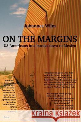 On the Margins - US Americans in a Border Town to Mexico Johannes Wilm 9781411661752 Lulu.com - książka