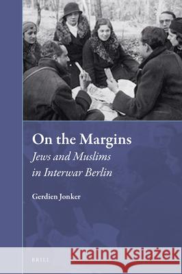 On the Margins: Jews and Muslims in Interwar Berlin Gerdien Jonker 9789004418738 Brill - książka