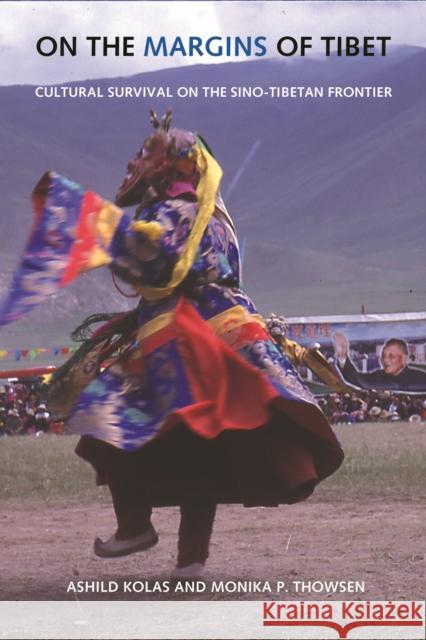 On the Margins of Tibet: Cultural Survival on the Sino-Tibetan Frontier Monika P. Thowsen Ashild Kolas 9780295996059 University of Washington Press - książka