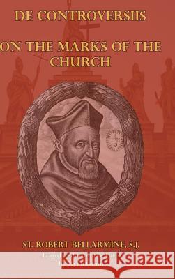 On the Marks of the Church S.J., St. Robert Bellarmine 9781329746893 Lulu.com - książka