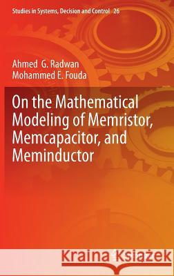 On the Mathematical Modeling of Memristor, Memcapacitor, and Meminductor Ahmed Radwan Mohammed Fouda 9783319174907 Springer - książka