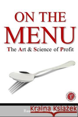 On the Menu: The Art & Science of Profit Ronald F. Bryant 9781495985232 Createspace - książka