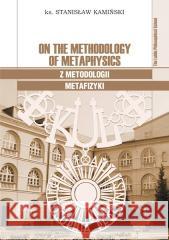 On the Methodology of Metaphysics Stanisław Kamiński 9788365792020 Polskie Towarzystwo Tomasza z Akwinu - książka