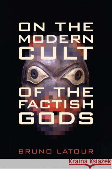 On the Modern Cult of the Factish Gods Bruno Latour 9780822348252 Not Avail - książka