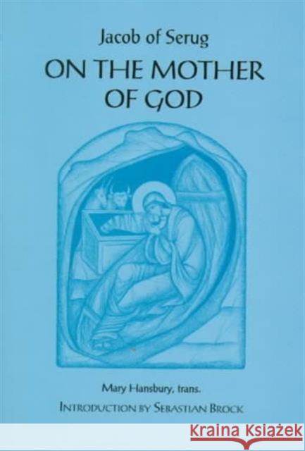 On the Mother of God Jacob of Serug Sebastian Brock Mary Hansbury 9780881411843 St Vladimir's Seminary Press,U.S. - książka