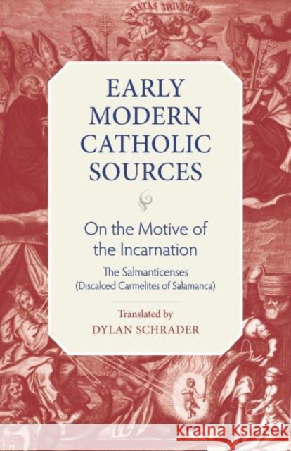 On the Motive of the Incarnation Discalced Carmelites of Salamanca        Dylan Schrader 9780813231792 Catholic University of America Press - książka