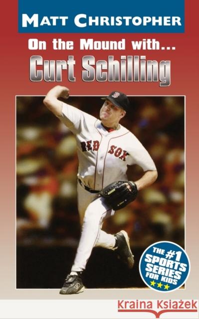 On the Mound With... Curt Schilling Matt Christopher Glenn Stout 9780316607360 Little Brown and Company - książka