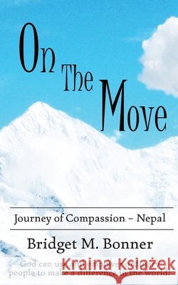 On the Move: A Journey of Compassion - Nepal Bonner, Bridget M. 9780645267648 Bridget Bonner - książka