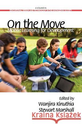 On the Move: Mobile Learning Development Kinuthia, Wanjira 9781623963071 Information Age Publishing - książka