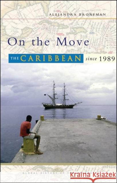 On the Move: The Caribbean Since 1989 Bronfman, Alejandra 9781842777671 Zed Books - książka