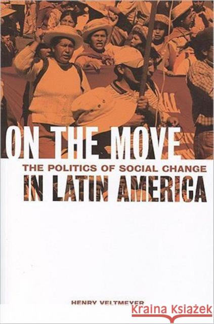 On the Move: The Politics of Social Change in Latin America Veltmeyer, Henry 9781551118727 University of Toronto Press - książka