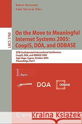 On the Move to Meaningful Internet Systems 2005: Coopis, Doa, and Odbase: Otm Confederated International Conferences, Coopis, Doa, and Odbase 2005, Ag Tari, Zahir 9783540297369 Springer - książka