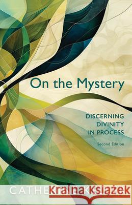 On the Mystery: Discerning Divinity in Process, Second Edition Catherine Keller 9798341900332 Fortress Press - książka