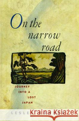 On the Narrow Road: Journey Into a Lost Japan Lesley Downer 9781476766881 Simon & Schuster - książka