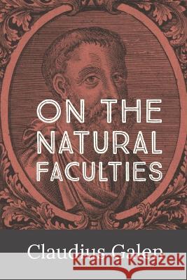 On the Natural Faculties Claudius Galen Arthur John Brock 9781960069375 Dalcassian Publishing Company - książka