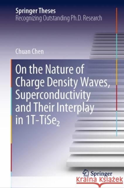 On the Nature of Charge Density Waves, Superconductivity and Their Interplay in 1t-Tise₂ Chen, Chuan 9783030298241 Springer - książka