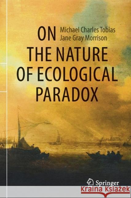 On the Nature of Ecological Paradox Tobias, Michael Charles 9783030645281 SPRINGER (APRESS) - książka