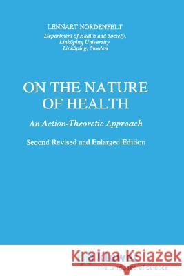 On the Nature of Health: An Action-Theoretic Approach Nordenfelt, L. y. 9780792333692 Springer - książka