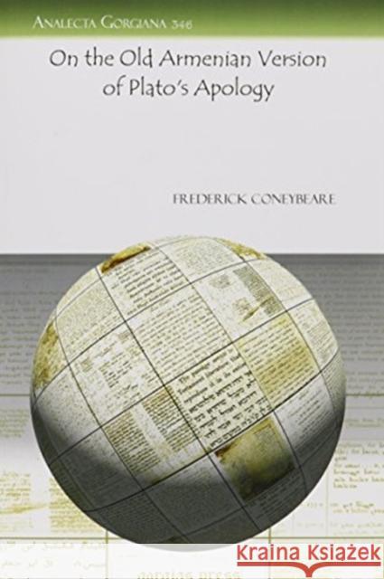 On the Old Armenian Version of Plato's Apology Frederick Coneybeare 9781607246008 Gorgias Press - książka
