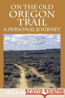 On The Old Oregon Trail: A Personal Journey Porter, John 9781598006261 Outskirts Press - książka