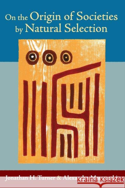 On the Origin of Societies by Natural Selection Alexandra Maryanski Jonathan H. Turner 9781594515170 Paradigm Publishers - książka