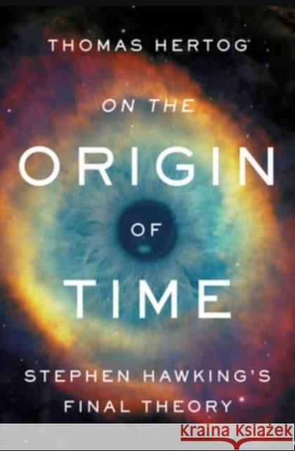 On the Origin of Time: Stephen Hawking's Final Theory Hertog, Thomas 9780593128442 Bantam - książka