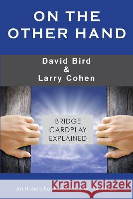 On the Other Hand: Bridge cardplay explained David Bird, Larry Cohen 9781771401968 Master Point Press - książka