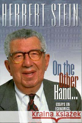 On the Other Hand: Essays on Economics, Economists, and Politics Herbert Stein 9780844738772 American Enterprise Institute Press - książka