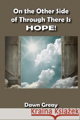 On the Other Side of Through There is HOPE! Greay, Dawn 9781940461939 Bayou Publishing - książka