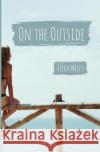 On the Outside Siera Maley 9781517290771 Createspace