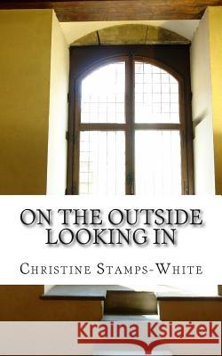 On The Outside Looking In Stamps-White, Christine 9781490903286 Createspace - książka