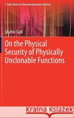 On the Physical Security of Physically Unclonable Functions Shahin Tajik 9783319758190 Springer - książka