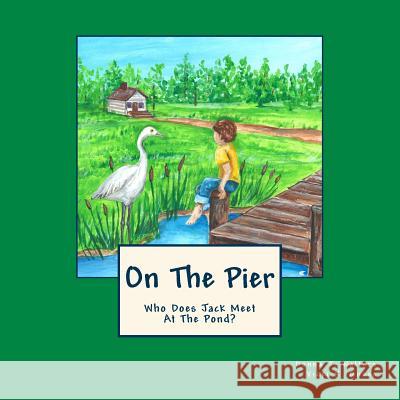 On The Pier: Who Does Jack Meet At The Pond? Guess, Vicki K. 9781548119607 Createspace Independent Publishing Platform - książka