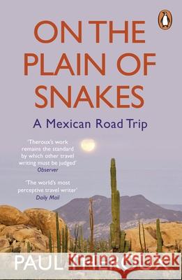 On the Plain of Snakes: A Mexican Road Trip Paul Theroux 9780241977521 Penguin Books Ltd - książka