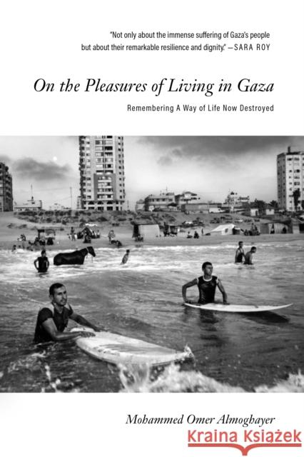 On the Pleasures of Living in Gaza: Remembering A Way of Life Now Destroyed Mohammed Omer Almoghayer 9781682196175 OR Books - książka