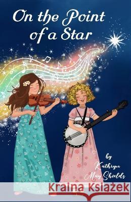 On the Point of a Star Kathryn May Shields 9798985910001 Wonder All Around - książka