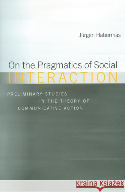 On the Pragmatics of Social Interaction Jurgen Habermas 9780745632193 BLACKWELL PUBLISHERS - książka