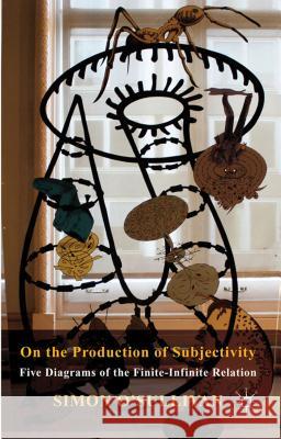 On the Production of Subjectivity: Five Diagrams of the Finite-Infinite Relation O'Sullivan, S. 9780230249806 Palgrave Macmillan - książka