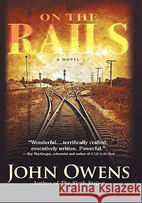 On the Rails John Owens 9781450239332 iUniverse.com - książka