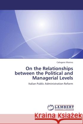 On the Relationships between the Political and Managerial Levels Marino, Calogero 9783845434292 LAP Lambert Academic Publishing - książka