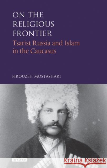 On the Religious Frontier Firouzeh Mostashari 9781850437710 I. B. Tauris & Company - książka