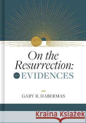 On the Resurrection, Volume 1: Evidences Volume 1 Gary Habermas 9781087778600 B&H Publishing Group - książka