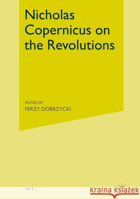 On the Revolutions: Volume 2 Nicholas Copernicus Rosen                                    Jerzy Dobrzycki 9780333145302 Palgrave MacMillan - książka